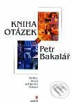 Kniha: Kniha otázek (Petr Bakalář). Portál, 2001 Kniha: Kniha otázek (Petr Bakalář). Portál, 2001