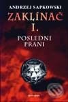 Kniha: Zaklínač I. : Poslední přání (Andrzej Sapkowski). Leonardo, 1999 Kniha: Zaklínač I. : Poslední přání (Andrzej Sapkowski). Leonardo, 1999