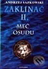 Kniha: Zaklínač II. : Meč osudu (Andrzej Sapkowski). Leonardo, 2000 Kniha: Zaklínač II. : Meč osudu (Andrzej Sapkowski). Leonardo, 2000