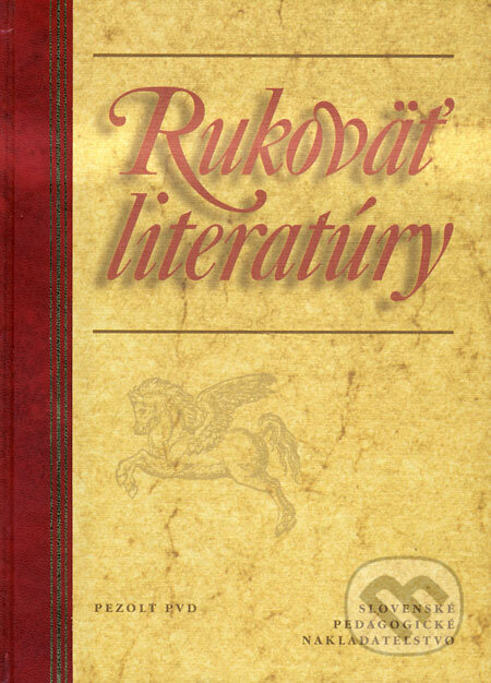 Kniha: Rukoväť literatúry (Andrej Antoňák a kolektív). Slovenské pedagogické nakladateľstvo - Mladé letá, 1998 Kniha: Rukoväť literatúry (Andrej Antoňák a kolektív). Slovenské pedagogické nakladateľstvo - Mladé letá, 1998