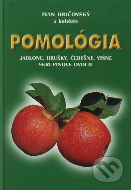 Kniha: Pomológia - jablone, hrušky (Ivan Hričovský a kolektív). Form Servis, 2000 Kniha: Pomológia - jablone, hrušky (Ivan Hričovský a kolektív). Form Servis, 2000