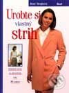 Kniha: Urobte si vlastný strih (René Berghová). Ikar, 2001 Kniha: Urobte si vlastný strih (René Berghová). Ikar, 2001