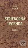 Kniha: Poézia II. - Strieborná legenda (Karol Strmeň). Petrus, 2000 Kniha: Poézia II. - Strieborná legenda (Karol Strmeň). Petrus, 2000