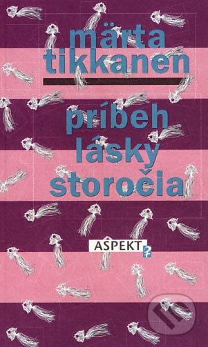Kniha: Príbeh lásky storočia (Märta Tikkanen). Aspekt, 1996 Kniha: Príbeh lásky storočia (Märta Tikkanen). Aspekt, 1996