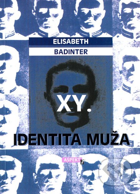 Kniha: XY. Identita muža (Elisabeth Badinter). Aspekt, 1999 Kniha: XY. Identita muža (Elisabeth Badinter). Aspekt, 1999