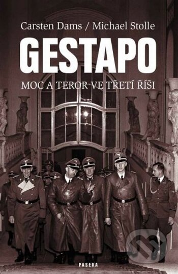 Kniha: Gestapo (Carsten Dams a Michael Stolle). Paseka, 2010 Kniha: Gestapo (Carsten Dams a Michael Stolle). Paseka, 2010