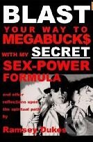 Blast your Way to Megabuck$ with my Secret Sex-Power Formula - Ramsey Dukes, The Mouse That Spins, 2003