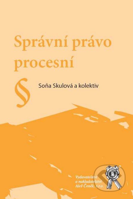 Kniha: Správní právo procesní (Soňa Skulová a kolektív). Aleš Čeněk, 2008 Kniha: Správní právo procesní (Soňa Skulová a kolektív). Aleš Čeněk, 2008