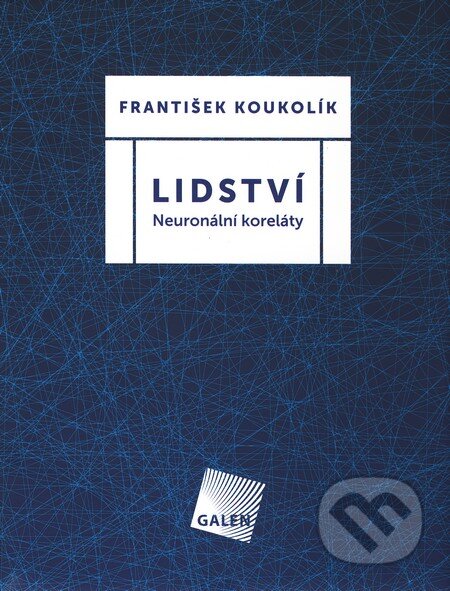 Kniha: Lidství (František Koukolík). Galén, 2010 Kniha: Lidství (František Koukolík). Galén, 2010