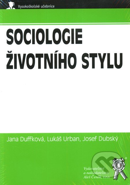 Kniha: Sociologie životního stylu (Jana Duffková, Josef Dubský a Lukáš Urban). Aleš Čeněk, 2008 Kniha: Sociologie životního stylu (Jana Duffková, Josef Dubský a Lukáš Urban). Aleš Čeněk, 2008