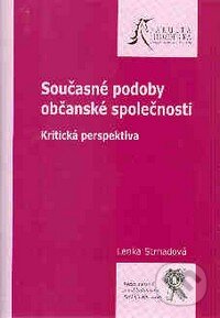 Kniha: Současné podoby občanské společnosti (Lenka Strnadová). Aleš Čeněk, 2008 Kniha: Současné podoby občanské společnosti (Lenka Strnadová). Aleš Čeněk, 2008
