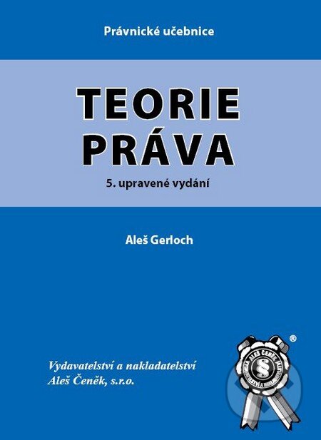 Kniha: Teorie práva (Aleš Gerloch). Aleš Čeněk, 2009 Kniha: Teorie práva (Aleš Gerloch). Aleš Čeněk, 2009