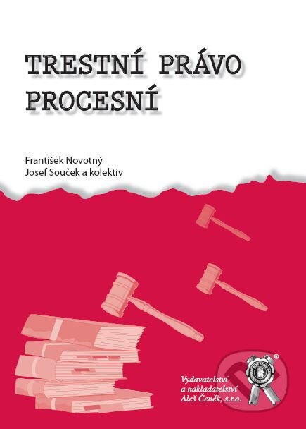Kniha: Trestní právo procesní (František Novotný, Josef Souček a kolektiv). Aleš Čeněk, 2009 Kniha: Trestní právo procesní (František Novotný, Josef Souček a kolektiv). Aleš Čeněk, 2009