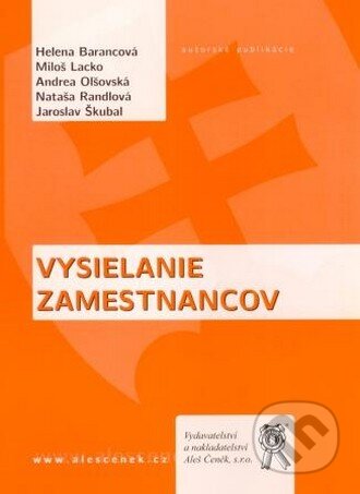 Kniha: Vysielanie zamestnancov (Helena Barancová, Miloš Lacko a kolektív). Aleš Čeněk, 2008 Kniha: Vysielanie zamestnancov (Helena Barancová, Miloš Lacko a kolektív). Aleš Čeněk, 2008
