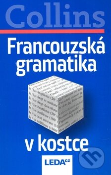 Kniha: Francouzská gramatika v kostce (Leda). Leda, 2010 Kniha: Francouzská gramatika v kostce (Leda). Leda, 2010