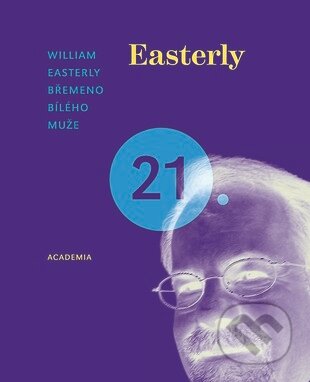 Kniha: Břímě bílého muže (William Russell Easterly). Academia, 2010 Kniha: Břímě bílého muže (William Russell Easterly). Academia, 2010