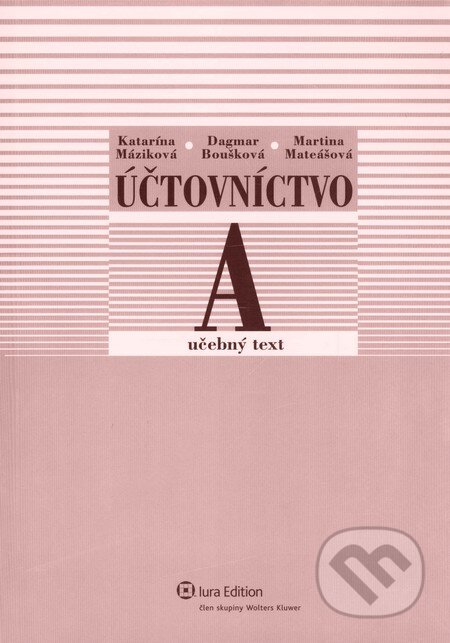 Kniha: Účtovníctvo A – učebný text (Katarína Máziková a kolektív). Wolters Kluwer (Iura Edition), 2009 Kniha: Účtovníctvo A – učebný text (Katarína Máziková a kolektív). Wolters Kluwer (Iura Edition), 2009