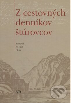 Kniha: Z cestovných denníkov štúrovcov (Michal Eliáš). Matica slovenská, 2010 Kniha: Z cestovných denníkov štúrovcov (Michal Eliáš). Matica slovenská, 2010