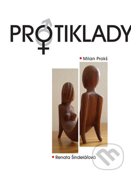 Kniha: Protiklady (Milan Prokš a Renata Šindelářová). Akcent, 2009 Kniha: Protiklady (Milan Prokš a Renata Šindelářová). Akcent, 2009