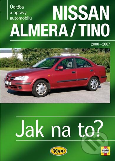 Kniha: Nissan Almera / Tino (Peter T. Gill). Kopp, 2010 Kniha: Nissan Almera / Tino (Peter T. Gill). Kopp, 2010