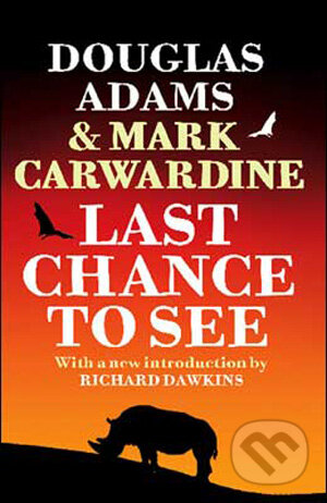 Kniha: Last Chance to See (Douglas Adams). Arrow Books, 2009 Kniha: Last Chance to See (Douglas Adams). Arrow Books, 2009