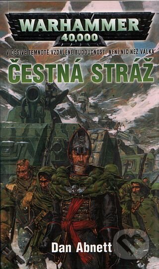 Kniha: Warhammer 40 000: Čestná stráž (Dan Abnett). Polaris, 2010 Kniha: Warhammer 40 000: Čestná stráž (Dan Abnett). Polaris, 2010