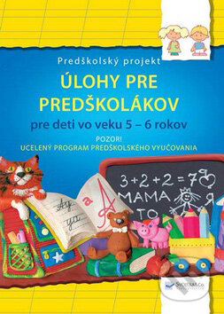 Kniha: Úlohy pre predškolákov (pre deti vo veku 5 - 6 rokov) (Svojtka&Co.). Svojtka&Co., 2009 Kniha: Úlohy pre predškolákov (pre deti vo veku 5 - 6 rokov) (Svojtka&Co.). Svojtka&Co., 2009