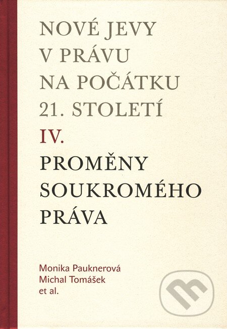 Kniha: Nové jevy v právu na počátku 21. století (IV.) (Michal Tomášek, Monika Pauknerová a kolektiv). Karolinum, 2010 Kniha: Nové jevy v právu na počátku 21. století (IV.) (Michal Tomášek, Monika Pauknerová a kolektiv). Karolinum, 2010