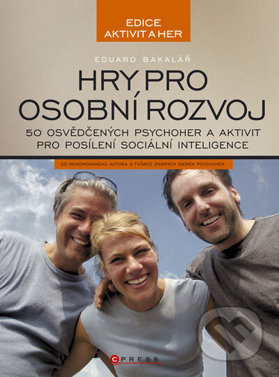 Kniha: Hry pro osobní rozvoj (Eduard Bakalář). CPRESS, 2010 Kniha: Hry pro osobní rozvoj (Eduard Bakalář). CPRESS, 2010