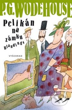 Kniha: Pelikán na zámku na Blandings (P.G. Wodehouse). Vyšehrad, 2010 Kniha: Pelikán na zámku na Blandings (P.G. Wodehouse). Vyšehrad, 2010