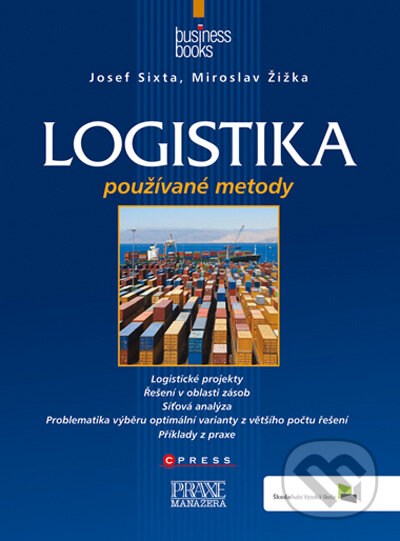 Kniha: Logistika (Josef Sixta a Miroslav Žižka). CPRESS, 2010 Kniha: Logistika (Josef Sixta a Miroslav Žižka). CPRESS, 2010