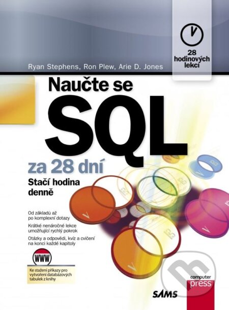 Kniha: Naučte se SQL za 28 dní (Arie D. Jones, Ron Plew a Ryan Stephens). Computer Press, 2012 Kniha: Naučte se SQL za 28 dní (Arie D. Jones, Ron Plew a Ryan Stephens). Computer Press, 2012