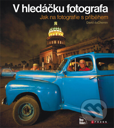 Kniha: V hledáčku fotografa (David DuChemin). Computer Press, 2010 Kniha: V hledáčku fotografa (David DuChemin). Computer Press, 2010