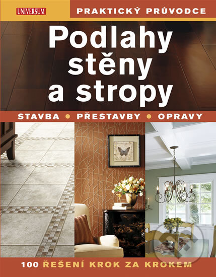 Kniha: Podlahy, stěny a stropy (Universum). Universum, 2010 Kniha: Podlahy, stěny a stropy (Universum). Universum, 2010
