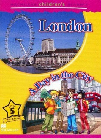 Kniha: Macmillan Children´s Readers 5: London / Day in the City (MacMillan). MacMillan, 2007 Kniha: Macmillan Children´s Readers 5: London / Day in the City (MacMillan). MacMillan, 2007