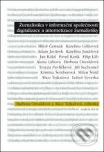 Kniha: Žurnalistika v informační společnosti (Alice Tejkalová a Barbara Osvaldová). Karolinum, 2010 Kniha: Žurnalistika v informační společnosti (Alice Tejkalová a Barbara Osvaldová). Karolinum, 2010