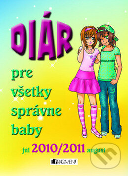 Kniha: Diár pre všetky správne baby (Fragment). Fragment, 2010 Kniha: Diár pre všetky správne baby (Fragment). Fragment, 2010