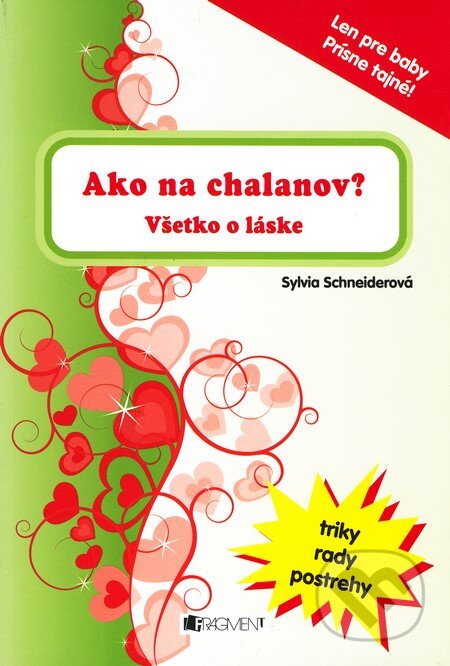 Kniha: Ako na chalanov? (Sylvia Schneiderová). Fragment, 2010 Kniha: Ako na chalanov? (Sylvia Schneiderová). Fragment, 2010