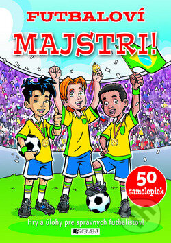 Kniha: Futbaloví majstri! (Fragment). Fragment, 2010 Kniha: Futbaloví majstri! (Fragment). Fragment, 2010