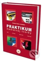 Kniha: Praktikum mediálnej tvorby (Andrej Tušer). Eurokódex, 2010 Kniha: Praktikum mediálnej tvorby (Andrej Tušer). Eurokódex, 2010