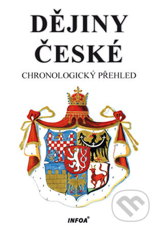 Kniha: Dějiny české (INFOA). INFOA, 2010 Kniha: Dějiny české (INFOA). INFOA, 2010