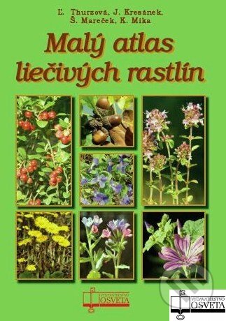Kniha: Malý atlas liečivých rastlín (Ľ. Thurzová a kolektív). Osveta, 2010 Kniha: Malý atlas liečivých rastlín (Ľ. Thurzová a kolektív). Osveta, 2010