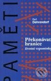 Kniha: Překonávat hranice (Ralf Dahrendorf). H&H, 2009 Kniha: Překonávat hranice (Ralf Dahrendorf). H&H, 2009