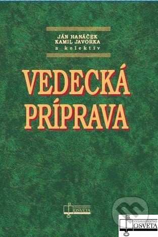 Kniha: Vedecká príprava (Ján Hanáček a kolektív). Osveta, 2010 Kniha: Vedecká príprava (Ján Hanáček a kolektív). Osveta, 2010