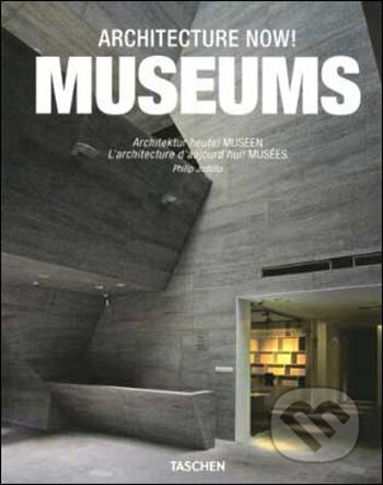 Kniha: Architecture Now! Museums (Philip Jodidio). Taschen, 2010 Kniha: Architecture Now! Museums (Philip Jodidio). Taschen, 2010