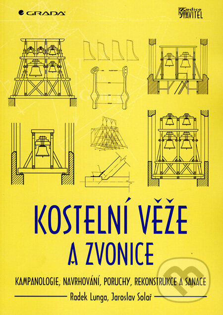Kniha: Kostelní věže a zvonice (Jaroslav Solař a Radek Lunga). Grada, 2010 Kniha: Kostelní věže a zvonice (Jaroslav Solař a Radek Lunga). Grada, 2010