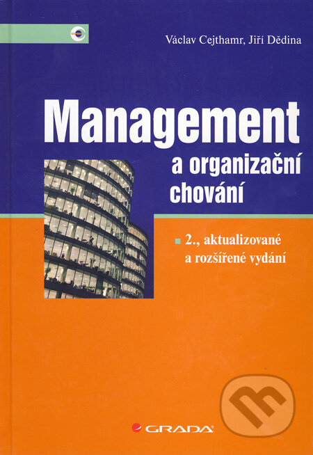 Kniha: Management a organizační chování (Jiří Dědina a Václav Cejthamr). Grada, 2010 Kniha: Management a organizační chování (Jiří Dědina a Václav Cejthamr). Grada, 2010