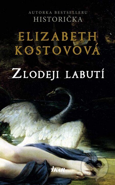 Kniha: Zlodeji labutí (Elizabeth Kostová). Ikar, 2010 Kniha: Zlodeji labutí (Elizabeth Kostová). Ikar, 2010