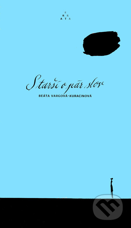Kniha: Starší o pár slov (Beáta Vargová-Kuracinová). Errata, 2008 Kniha: Starší o pár slov (Beáta Vargová-Kuracinová). Errata, 2008