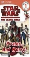 Kniha: Star Wars: Clone Wars Pirates... and Worse! (Dorling Kindersley). Dorling Kindersley, 2010 Kniha: Star Wars: Clone Wars Pirates... and Worse! (Dorling Kindersley). Dorling Kindersley, 2010